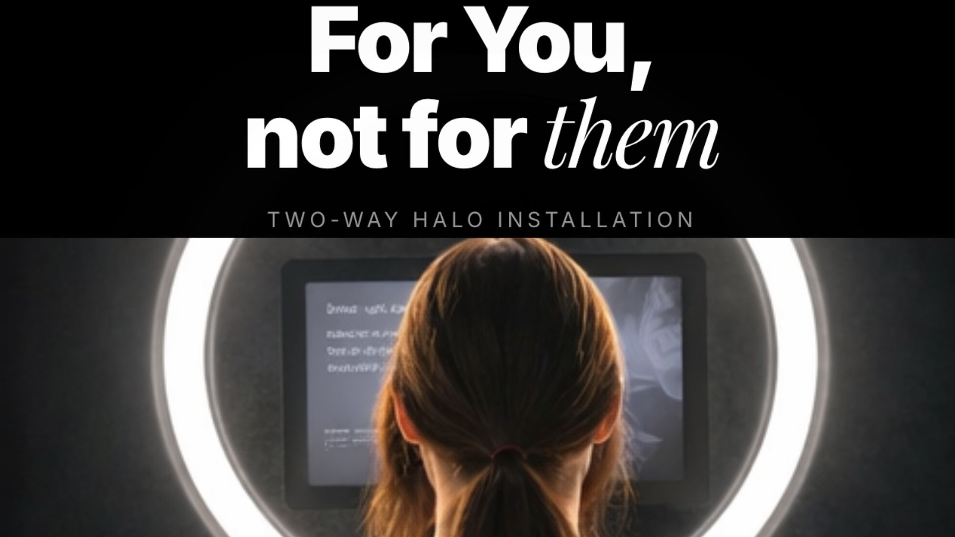 Two-way halo installation: a woman facing a mirror screen inside a lit ring